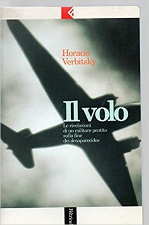 Il volo. Le rivelazioni di un militare pentito sulla fine dei desaparecidos by Claudio Tognonato, Horacio Verbitsky