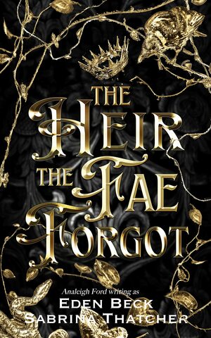 The Heir the Fae Forgot by Eden Beck