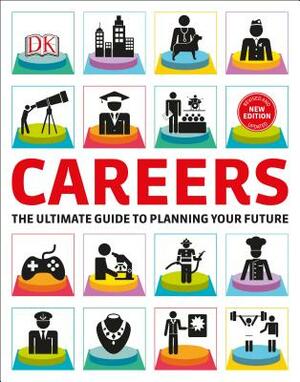 Careers: The Graphic Guide to Planning Your Future by D.K. Publishing