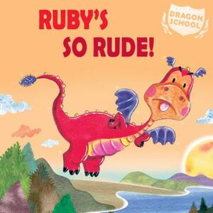 Ruby's So Rude! by Judith Heneghan