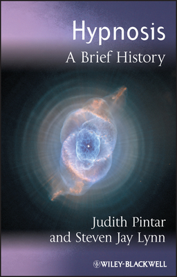 Hypnosis: A Brief History by Steven Jay Lynn, Judith Pintar