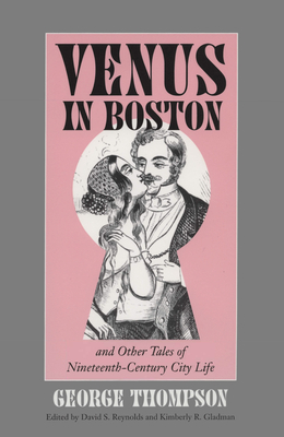 Venus in Boston and Other Tales of Nineteenth-Century City Life by George Thompson