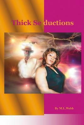 Thick Seductions by M. L. Webb