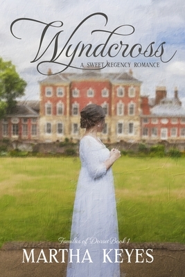 Wyndcross: A Regency Romance by Martha Keyes