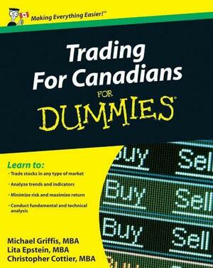 Trading for Canadians for Dummies by Michael Griffis, Christopher Cottier, Lita Epstein