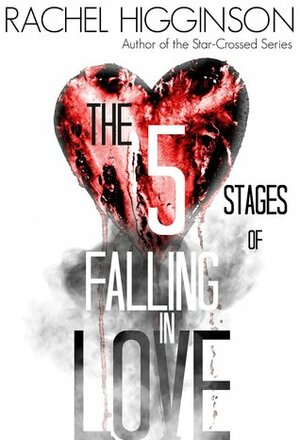 The Five Stages of Falling in Love by Rachel Higginson