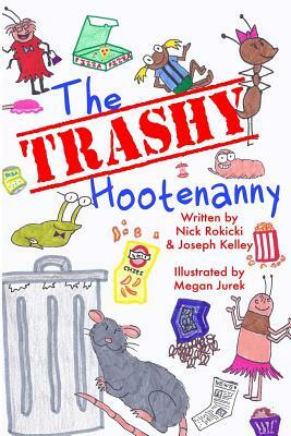 The Trashy Hootenanny by Joseph Kelley, Nick Rokicki