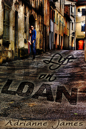 Life on Loan by Adrianne James