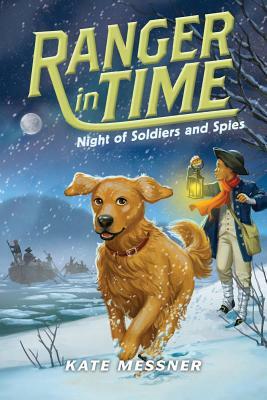 Night of Soldiers and Spies (Ranger in Time #10), Volume 10 by Kate Messner