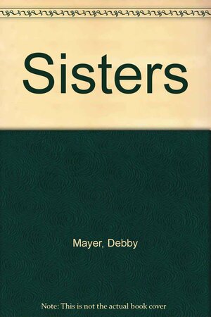 Sisters by Debby Mayer