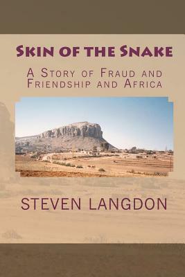 Skin of the Snake: A Story of Fraud and Friendship and Africa by Steven Langdon