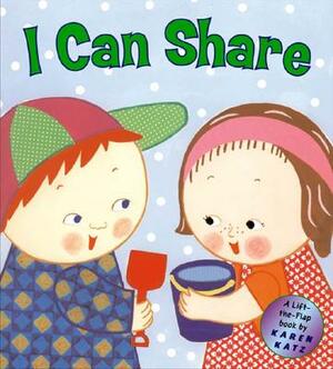 I Can Share: A Lift-The-Flap Book by Karen Katz