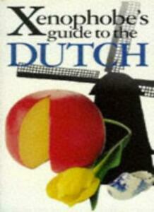 The Xenophobe's Guidesl the Dutch by Anne Taute, Catriona Tulloch Scott, Rodney Bolt