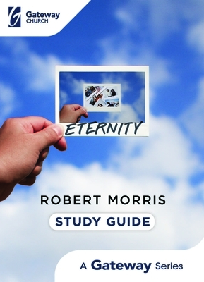 Eternity Study Guide by Robert Morris