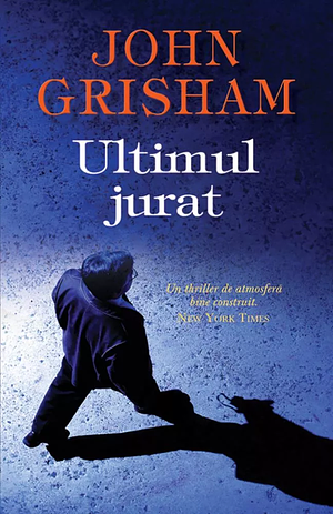 Ultimul jurat by John Grisham