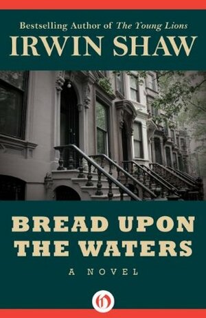 Bread Upon the Waters: A Novel by Irwin Shaw