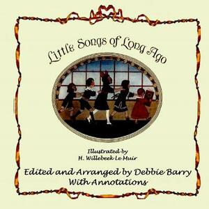 Little Songs of Long Ago: With Transcriptions and Annotations by Debbie Barry