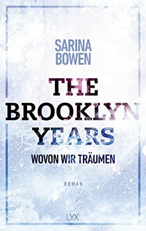 The Brooklyn Years - Wovon wir träumen by Sarina Bowen
