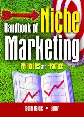 Handbook of Niche Marketing: Principles and Practice by Art Weinstein