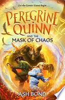 Peregrine Quinn and the Mask of Chaos by Ash Bond