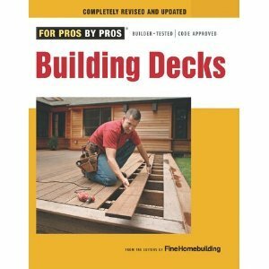 Building Decks: Completely Revised and Updated by Fine Homebuilding Magazine