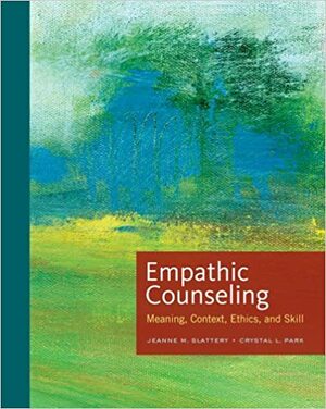 Empathic Counseling: Meaning, Context, Ethics, and Skill by Jeanne M. Slattery, Crystal Park