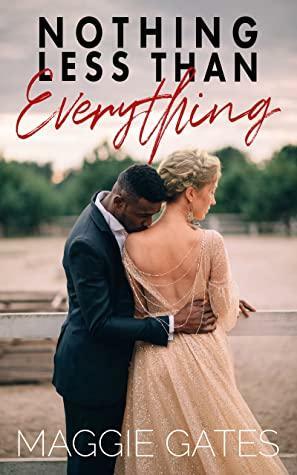 Nothing Less Than Everything by Maggie C. Gates