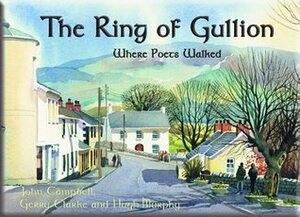 The Ring of Gullion: Where Poets Walked by John Campbell, Hugh Murphy, Gerry Clarke