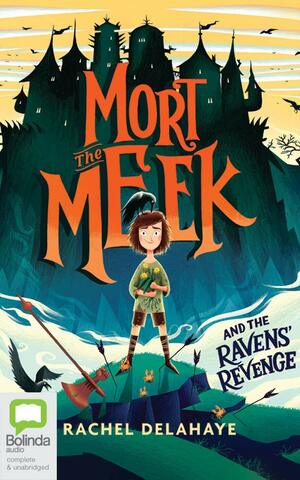Mort the Meek and the Ravens' Revenge by Rachel Delahaye