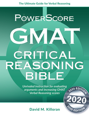 Powerscore GMAT Critical Reasoning Bible by David M. Killoran