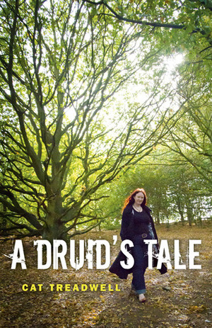 A Druid's Tale by Cat Treadwell