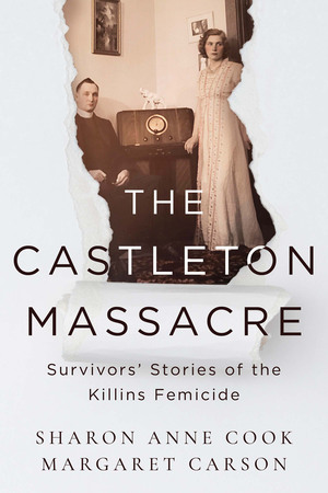 The Castleton Massacre: Survivors’ Stories of the Killins Femicide by Sharon Anne Cook