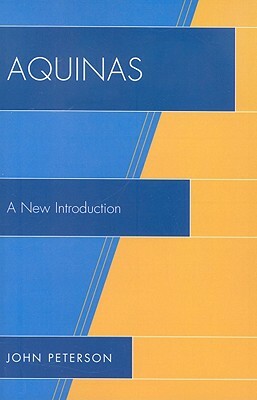 Aquinas: A New Introduction by John Peterson