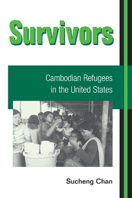 Survivors: Cambodian Refugees in the United States by Sucheng Chan