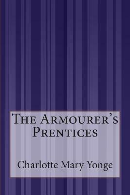 The Armourer's Prentices by Charlotte Mary Yonge