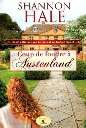 Coup de Foudre à Austenland by Shannon Hale