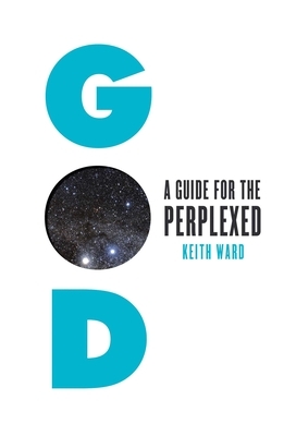 God: A Guide for the Perplexed by Keith Ward