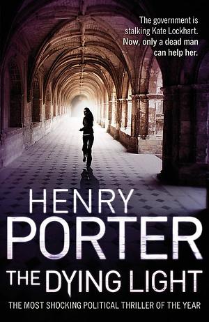 The Dying Light by Henry Porter