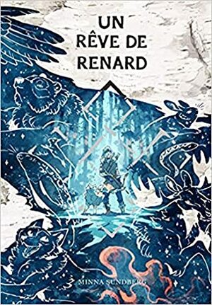 Un Rêve de Renard by Minna Sundberg
