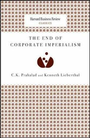 The End of Corporate Imperialism by C.K. Prahalad, Kenneth G. Lieberthal