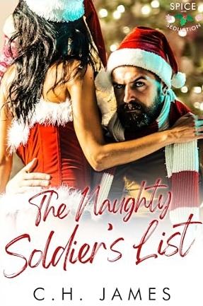 The Naughty Soldier's List  by C.H. James