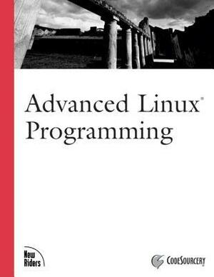 Advanced Linux Programming by Jeffrey Oldham, Alex Samuel, Mark Mitchell