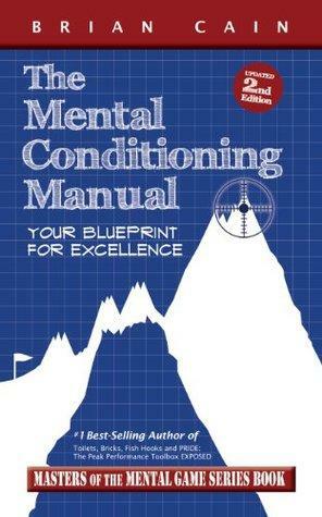 The Mental Conditioning Manual: Your Blueprint for Excellence by Brian M. Cain