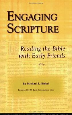Engaging Scripture: Reading the Bible with Early Friends by M. Basil Pennington, Michael L. Birkel