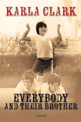 Everybody and Their Brother by Karla Clark