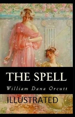 The Spell Illustrated by William Dana Orcutt