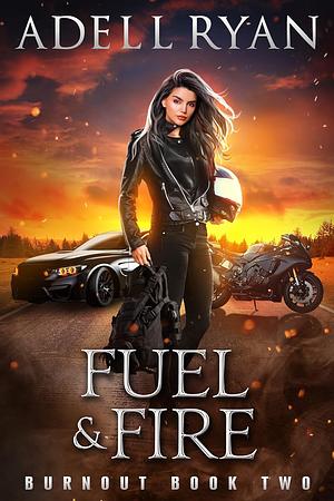 Fuel & Fire by Adell Ryan