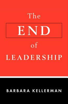 The End of Leadership by Barbara Kellerman