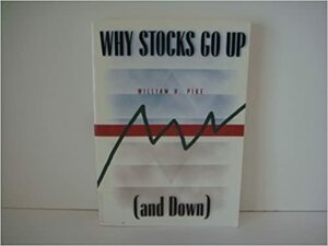 Why Stocks Go Up (And Down): A Guide to Sound Investing by William H. Pike
