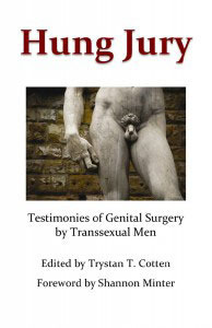 Hung Jury: Testimonies of Genital Surgery by Transsexual Men by Trystan T. Cotten